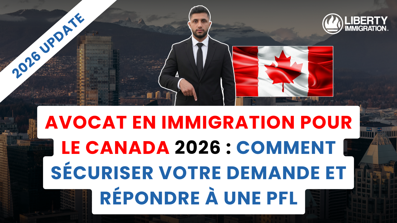 Avocat en Immigration pour le Canada 2026 Comment Sécuriser Votre Demande et Répondre à une PFL