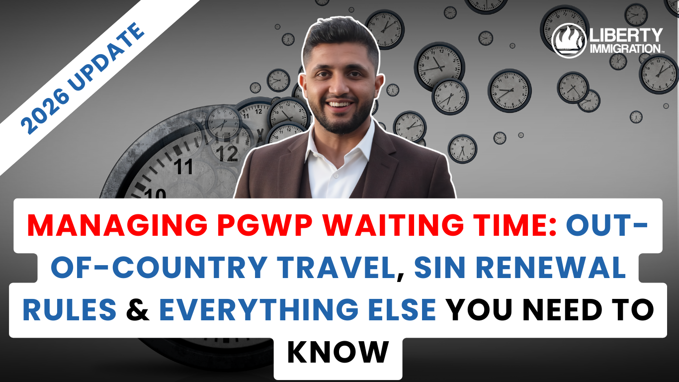 Managing PGWP Waiting Time Out-of-Country Travel, SIN Renewal Rules & Everything Else You Need to Know